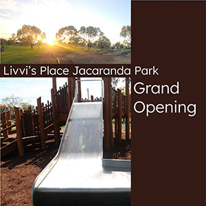 Livvi’s Place Jacaranda Park Opening 2024